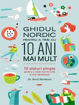 cover image of Ghidul nordic pentru a trăi cu 10 ani mai mult. 10 sfaturi simple pentru o viață mai fericită și mai sănătoasă